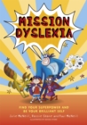 Mission Dyslexia : Find Your Superpower and be Your Brilliant Self - Book