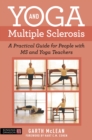 Yoga and Multiple Sclerosis : A Practical Guide for People with MS and Yoga Teachers - eBook