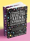 A Treasure Box for Creating Trauma-Informed Organizations : A Ready-to-Use Resource for Trauma, Adversity, and Culturally Informed, Infused and Responsive Systems - Book
