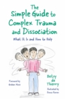 The Simple Guide to Complex Trauma and Dissociation : What it is and How to Help - Book