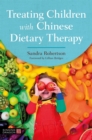Treating Children with Chinese Dietary Therapy - Book