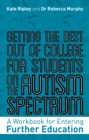 Getting the Best Out of College for Students on the Autism Spectrum : A Workbook for Entering Further Education - eBook