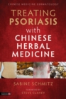 Treating Psoriasis with Chinese Herbal Medicine (Revised Edition) : A Practical Handbook - eBook
