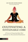 Cultivating a Sustainable Core : A Framework Integrating Body, Mind, and Breath into Musculoskeletal Rehabilitation - Book