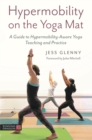 Hypermobility on the Yoga Mat : A Guide to Hypermobility-Aware Yoga Teaching and Practice - Book