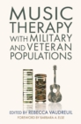 Music Therapy with Military and Veteran Populations - Book