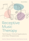 Receptive Music Therapy, 2nd Edition : Techniques, Clinical Applications and New Perspectives - Book