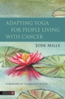 Adapting Yoga for People Living with Cancer - eBook