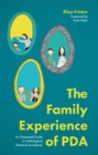 The Family Experience of PDA : An Illustrated Guide to Pathological Demand Avoidance - eBook