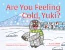 Are You Feeling Cold, Yuki? : A Story to Help Build Interoception and Internal Body Awareness for Children with Special Needs, including those with ASD, PDA, SPD, ADHD and DCD - Book