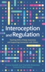 Interoception and Regulation : Teaching Skills of Body Awareness and Supporting Connection with Others - Book