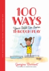 100 Ways Your Child Can Learn Through Play : Fun Activities for Young Children with SEN - eBook