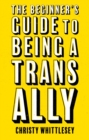 The Beginner's Guide to Being A Trans Ally - eBook