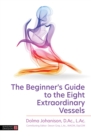 The Beginner's Guide to the Eight Extraordinary Vessels - eBook