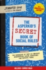 The Asperkid's (Secret) Book of Social Rules, 10th Anniversary Edition : The Handbook of (Not-So-Obvious) Neurotypical Social Guidelines for Autistic Teens - eBook