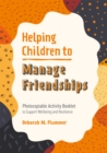 Helping Children to Manage Friendships : Photocopiable Activity Booklet to Support Wellbeing and Resilience - Book