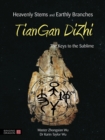 Heavenly Stems and Earthly Branches - TianGan DiZhi : The Keys to the Sublime - eBook