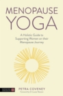 Menopause Yoga : A Holistic Guide to Supporting Women on their Menopause Journey - eBook