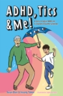 ADHD, Tics & Me! : A Story to Explain ADHD and Tic Disorders/Tourette Syndrome - eBook