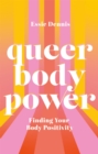 Queer Body Power : Finding Your Body Positivity - Book