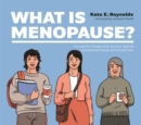What Is Menopause? : A Guide for People with Autism, Special Educational Needs and Disabilities - Book