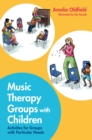 Music Therapy Groups with Children : Activities for Groups with Particular Needs - Book