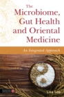 The Microbiome, Gut Health and Oriental Medicine : An Integrated Approach - eBook