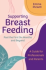 Supporting Breastfeeding Past the First Six Months and Beyond : A Guide for Professionals and Parents - eBook