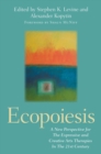 Ecopoiesis : A New Perspective for The Expressive and Creative Arts Therapies In The 21st Century - eBook