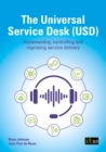 The Universal Service Desk (USD) : Implementing, controlling and improving service delivery - eBook