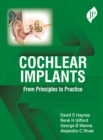Cochlear Implants : From Principles to Practice - Book