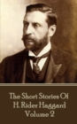 The Short Stories of H. Rider Haggard - Volume II - eBook