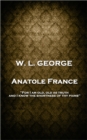 Anatole France : 'For I am old, old as truth, and I know the shortness of thy pains'' - eBook