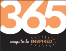 365 Ways to Be Inspired : Inspiration and Motivation for Every Day - eBook
