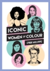 Iconic Women of Colour : The Amazing True Stories Behind Inspirational Women of Colour - eBook