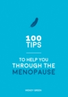 100 Tips to Help You Through the Menopause : Practical Advice for Every Body - eBook