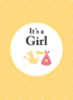 It's a Girl : The Perfect Gift for Parents of a Newborn Baby Daughter - eBook