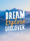 Dream. Explore. Discover : Inspiring Quotes to Spark Your Wanderlust - eBook
