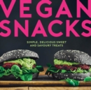 Vegan Snacks : Simple, Delicious Sweet and Savoury Treats - eBook