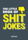 The Little Book of Shit Jokes : The Ultimate Collection of Jokes That Are So Bad They're Great - eBook