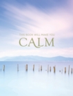 This Book Will Make You Calm : Images to Soothe Your Soul - eBook