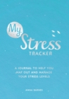 My Stress Tracker : A Journal to Help You Map Out and Manage Your Stress Levels - Book