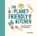 The Planet-Friendly Kitchen : How to Shop and Cook With a Conscience - Book