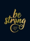 Be Strong : Positive Quotes and Uplifting Statements to Boost Your Mood - Book