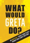 What Would Greta Do? : An Unofficial Pocket Guide to Help Answer Your Climate Questions - eBook