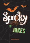 Spooky Jokes : The Ultimate Collection of Un-boo-lievable Jokes and Quips - eBook