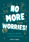 No More Worries! : Outsmart Anxiety and Be Positively You - Book