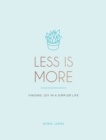 Less is More : Finding Joy in a Simpler Life - eBook