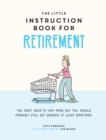 The Little Instruction Book for Retirement : Tongue-in-Cheek Advice for the Newly Retired - eBook