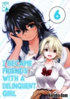I Became Friends With A Delinquent Girl 6 - eBook